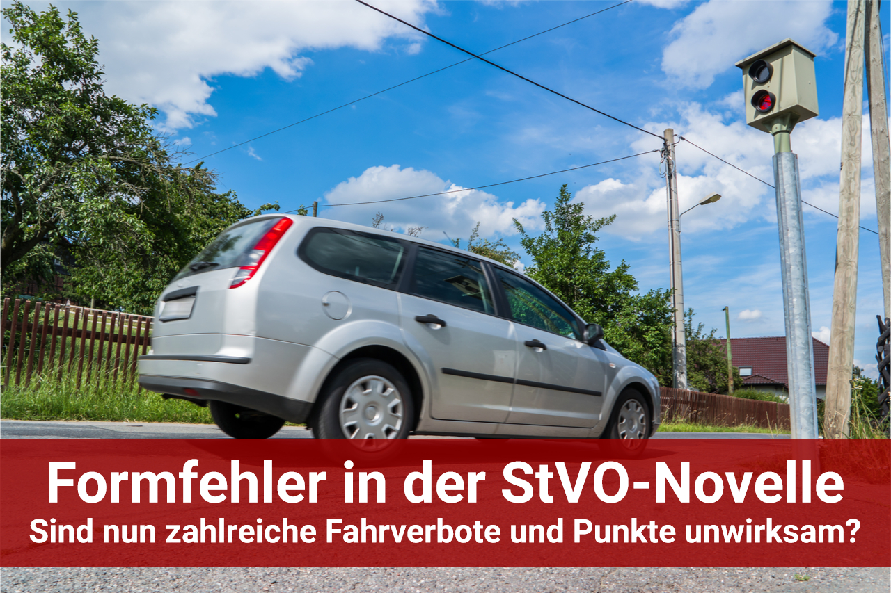 Formfehler in der StVo Novelle - Zahlreiche Fahrverbote nun unwirksam?